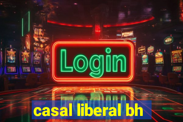 casal liberal bh